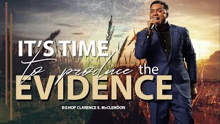 Its Time To Produce The Evidence  Bishop Clarence E McClendon  March 8 2020 [upl. by Clardy]