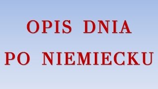 Opis dnia po niemiecku [upl. by Ehcnalb]