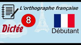 L’orthographe française  Dictée Débutant 8 [upl. by Eelak]