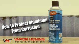 How To Protect Aluminum From Corrosion  Vapor Honing Technologies [upl. by Tartaglia]