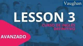 Lección 3  Nivel Avanzado  Curso Vaughan para Aprender Inglés Gratis [upl. by Jacquelin]