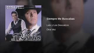 Lalo y Los Descalzos  Siempre Me Buscabas [upl. by Henebry]