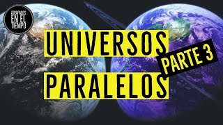 UNIVERSOS PARALELOS PARTE 3 [upl. by Noyahs317]