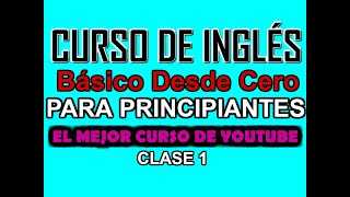 CURSO DE INGLÉS BÁSICO PARA PRINCIPIANTES CLASE 1 [upl. by Ahsat905]