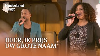 Heer ik prijs uw grote naam  Nederland Zingt [upl. by Eda]