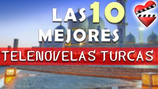 Las 10 mejores telenovelas TURCAS [upl. by Sel]