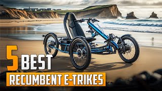 5 Best Recumbent eTrikes [upl. by Aaron842]