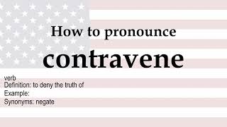 How to pronounce contravene  meaning [upl. by Susana51]