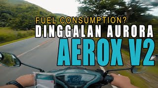 AEROX V2  DINGALAN RIDE  FUEL CONSUMPTION [upl. by Enilraep]