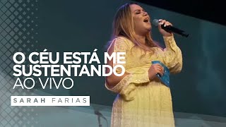 Sarah Farias  O Céu Está Me Sustentando  Ao Vivo [upl. by Innob510]