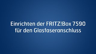 Einrichten der FRITZBox 7590 für den Glasfaseranschluss [upl. by Wallford]