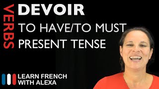 Devoir to have to — Present Tense French verbs conjugated by Learn French With Alexa [upl. by Kielty]