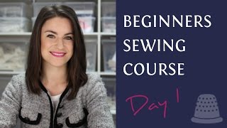 Beginners Sewing Course  Day 1  The Basics [upl. by Eirok474]