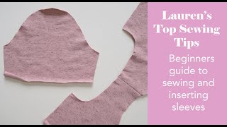 Beginners guide to sewing and inserting sleeves  Laurens Top Tips Series  Part 9 [upl. by Alves]