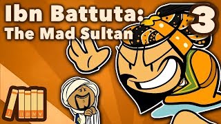 Ibn Battuta  The Mad Sultan  Extra History  Part 3 [upl. by Ecirtnom]