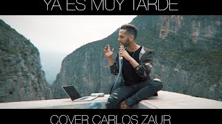 Yuridia  Ya es muy tarde  Cover  Carlos Zaur [upl. by Amerd]