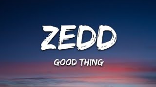 Zedd Kehlani  Good Thing Lyrics [upl. by Llenod]