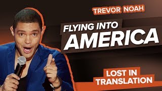 quotFlying Into Americaquot  Trevor Noah  Lost In Translation [upl. by Tiat]