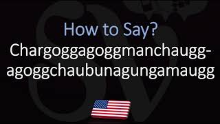 How to Pronounce Lake Chargoggagoggmanchauggagoggchaubunagungamaugg CORRECTLY [upl. by Delia]