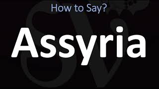 How to Pronounce Assyria CORRECTLY [upl. by Nylanaj]