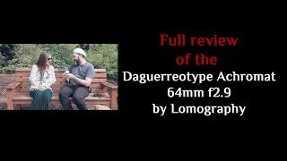 Full Review of the Daguerreotype Achromat 64mm f29 by Lomography [upl. by Anderegg15]