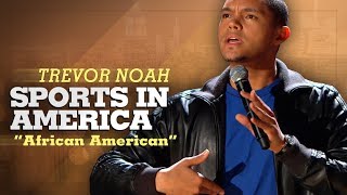 quotSports In Americaquot  Trevor Noah  African American LONGER RERELEASE [upl. by Stretch]