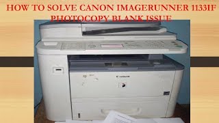 How to solve Canon imagerunner 1133if photocopy blank problem and white screen [upl. by Bhayani]