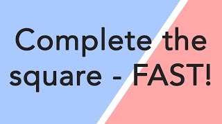 Complete the square  FAST and EASY [upl. by Schild871]