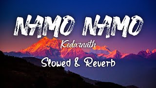 Namo namo  Amit Trivedi  kedarnath  slowed  Reverb [upl. by Menendez]