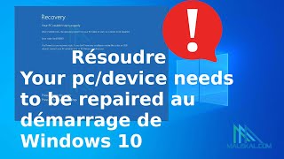 Résoudre Your pc device needs to be repaired  ordinateur doit être répare démarrage Windows 10 [upl. by Redna734]