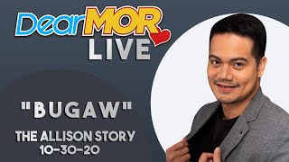 Dear MOR Live quotBugawquot The Allison Story 10302020 [upl. by Eyatnod]