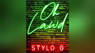 STYLO G  Oh Lawd official audio 2020 [upl. by Tolmann]