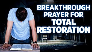 Total Restoration  A Powerful Breakthrough Prayer To Take Back Everything The Enemy Has Stolen [upl. by Ramiah]