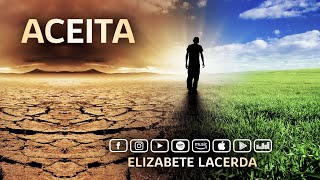 Elizabete Lacerda 🎵 ACEITA 🌻 Poema de Emmanuel [upl. by Oeram182]