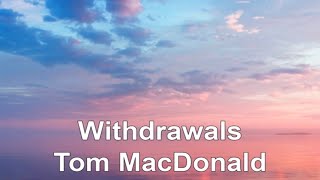 Withdrawals Tom MacDonald Lyrics [upl. by Olecram]