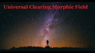 Universal Clearing Morphic Field [upl. by Lunneta105]