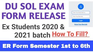 DU SOL Ex Students ER Exam Form Release  2020 amp 2021 cbcs batch  Sol er exams form Semester 1 to 6 [upl. by Charlotta257]