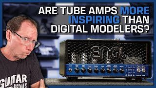 Are Tube Amps More Inspiring Than Digital Modelers [upl. by Bluh]