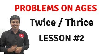 Problems on Ages  LESSON 2TwiceThrice Age [upl. by Eilerua]