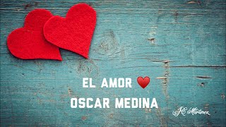 El Amor  Oscar Medina  Letras [upl. by Saidee]