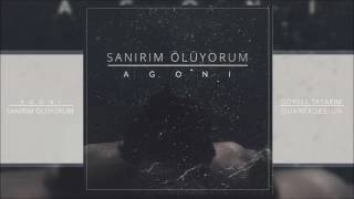 Agoni  Sanırım Ölüyorum 2017 [upl. by Elimaj379]