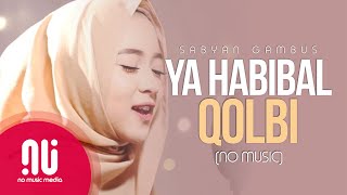 Ya Habibal Qolbi  Latest NO MUSIC Version  Sabyan Gambus Lyrics [upl. by Analem86]