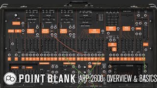 Arturia ARP 2600 v3 Tutorial  Part 1 Overview amp Modular Basics [upl. by Derr290]