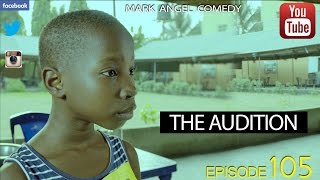 THE AUDITION Mark Angel Comedy Episode 105 [upl. by Etnaihc]