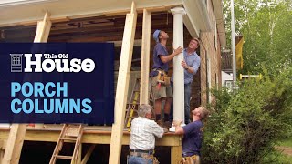 How to Install Porch Columns  This Old House [upl. by Hemingway]