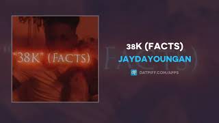 JayDaYoungan  38k Facts AUDIO [upl. by Babbie151]