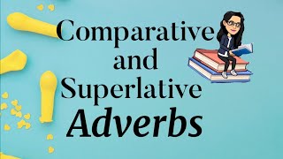 Comparative and Superlative Adverbs [upl. by Surad126]