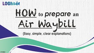 How to Prepare an Air Waybill  Easy simple clear explanations [upl. by Kelbee785]