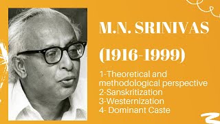 M N Srinivas  Life Sketch Brahminization Sanskritization Westernization and Dominant Caste [upl. by Naaman261]