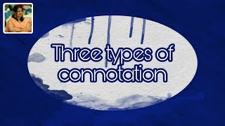 Three main types of connotation  Easy English [upl. by Nitnerb]